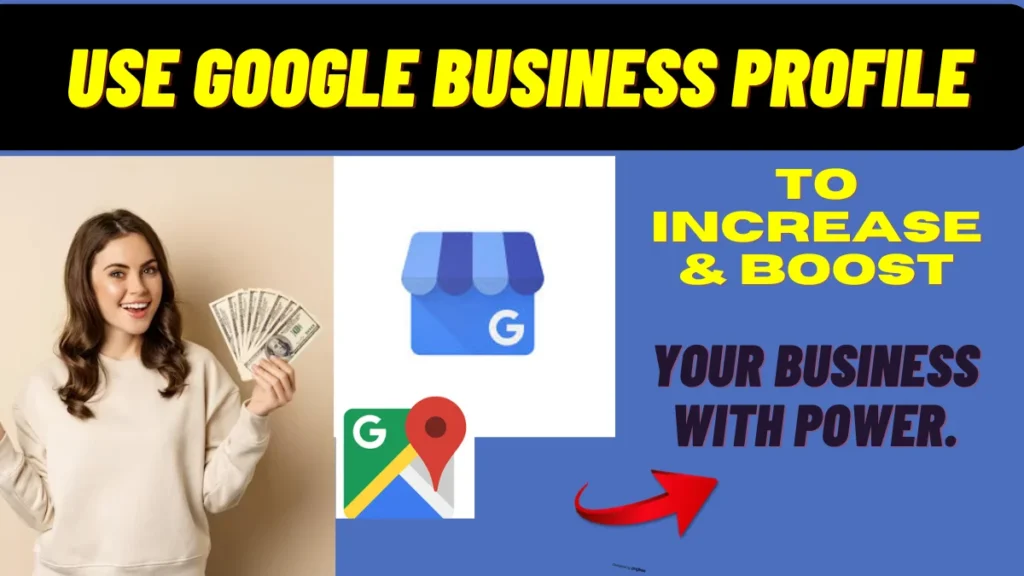 Use Google Business Profile to increase & boost your business with power.